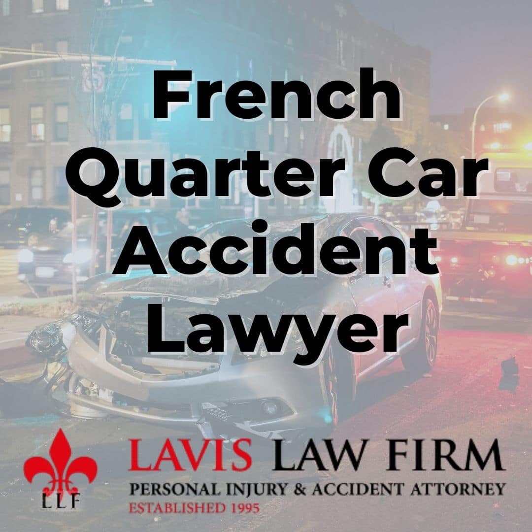 French Quarter Car Accident Lawyer new orleans lavis law