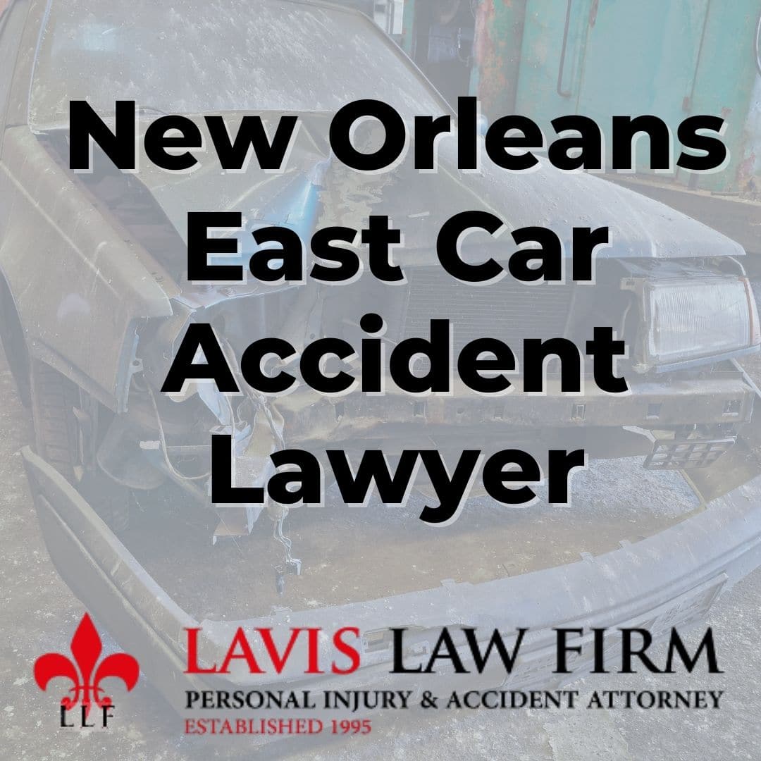 new orleans east Car Accident Lawyer new orleans lavis law